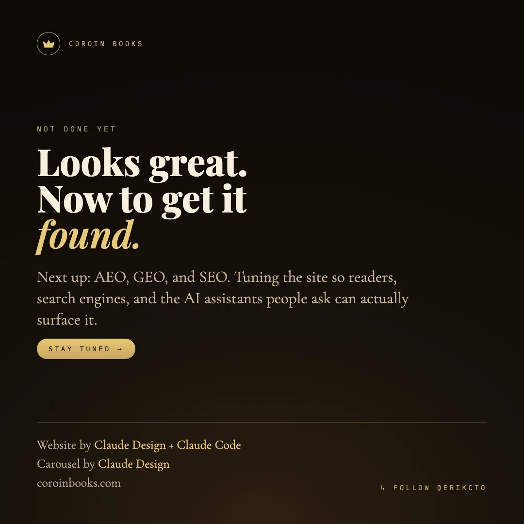 Slide 4 of 4: "Looks great. Now to get it found." Next up: AEO, GEO, and SEO. Website by Claude Design + Claude Code; carousel by Claude Design.